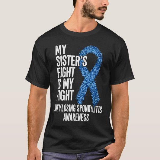 AS My Sister's Fight Is My Fight Ankylosing Spondy T-shirt (Voorkant)