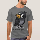 As Per My Last Squawk Charming Crow Design gift gi T-shirt (Voorkant)