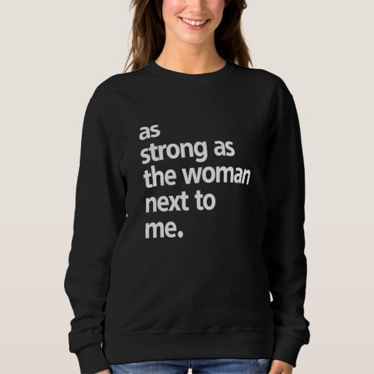 As Strong As The Woman Next To Me Quote Saying Trui (Voorkant)