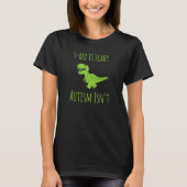 AS tees TRex Dinosaur Scary Autism Is Not (Voorkant)