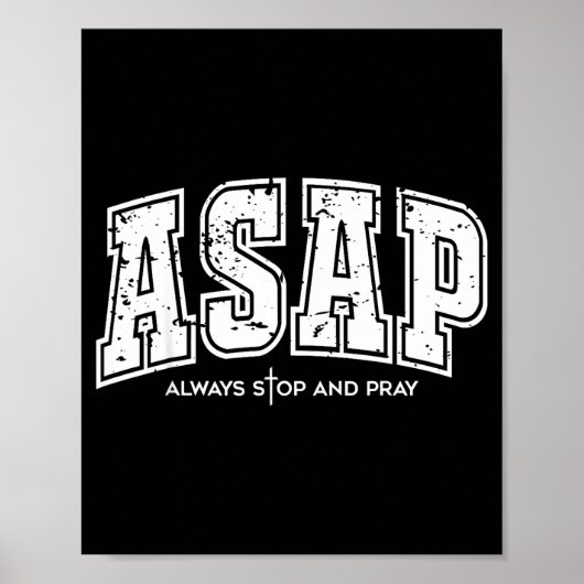 Asap Always Stop And Pray Christian Faith Easter  Poster (Voorkant)
