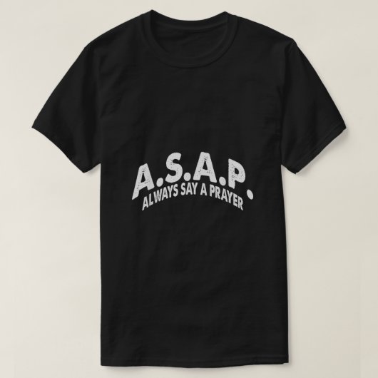 ASAP zeggen altijd een gebed T-shirt (Design voorkant)