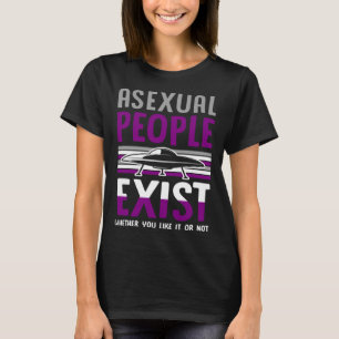 Aseksuele mensen bestaan of je het nu leuk vindt o t-shirt