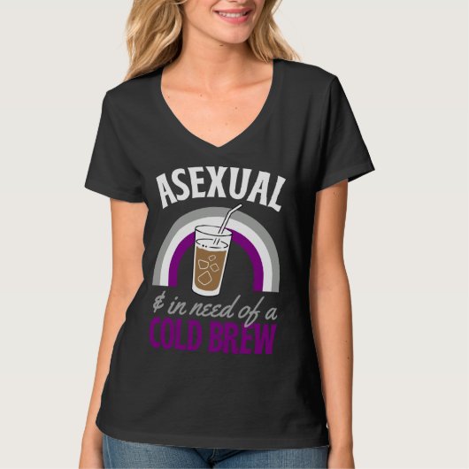 Asexual And In Need Of A Cold Brew Coffee Asexual  T-shirt (Voorkant)