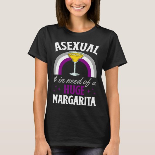 Asexual And In Need Of A Huge Margarita Asexual Pr T-shirt (Voorkant)