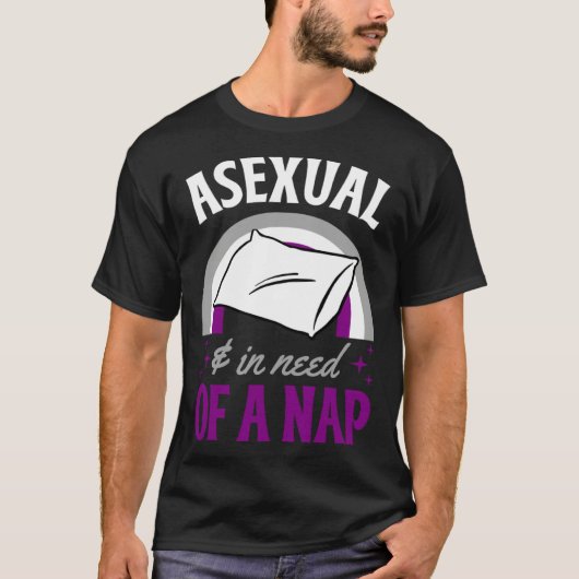 Asexual And In Need Of A Nap Asexual Pride Quote T-shirt (Voorkant)