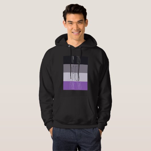 Asexual I'm Too Ace For This Hoodie (Voorkant volledig)