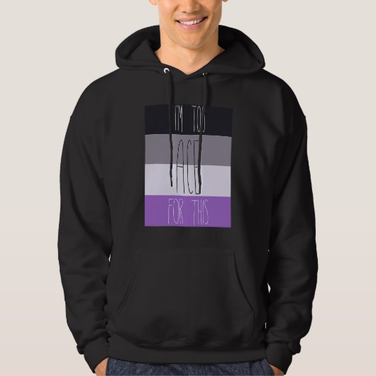 Asexual I'm Too Ace For This Hoodie (Voorkant)