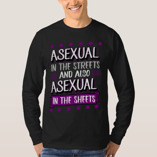 Asexual In The Streets And Also Asexual In The She T-shirt (Voorkant)