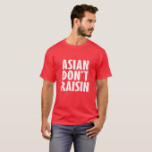 ASIAN RAISIN NIET T-SHIRT (Voorkant volledig)