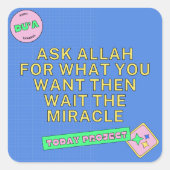 Ask Allah & Wait for the Miracle Vierkante Sticker (Voorkant)