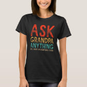 Ask Grandpa Anything Will Make up Something Good F T-shirt (Voorkant)