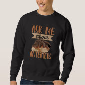 Ask Me About Anteaters For An Ant Eater Trui (Voorkant)