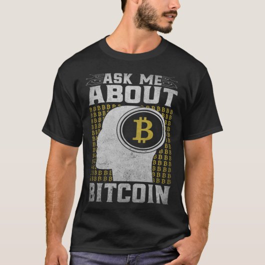 Ask Me About Bitcoin  Bitcoin Cryptocurrency T-shirt (Voorkant)