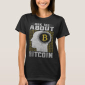 Ask Me About Bitcoin  Bitcoin Cryptocurrency T-shirt (Voorkant)