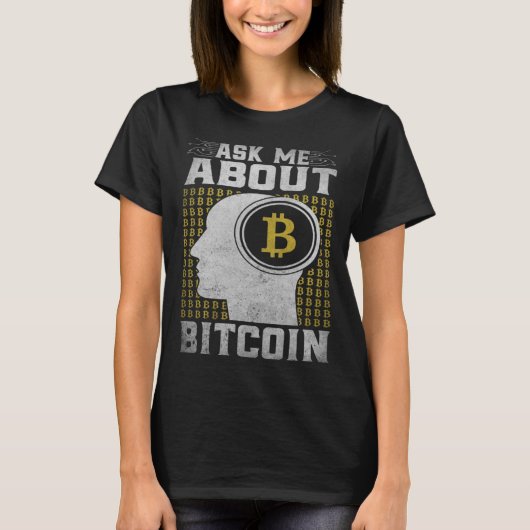 Ask Me About Bitcoin  Bitcoin Cryptocurrency T-shirt (Voorkant)
