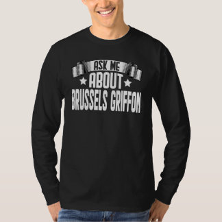Ask Me About Brussels Griffon  Dog T-shirt