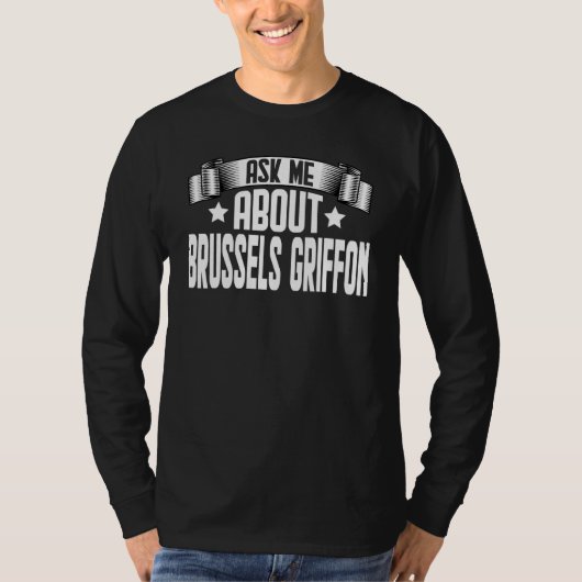Ask Me About Brussels Griffon Dog T-shirt (Voorkant)