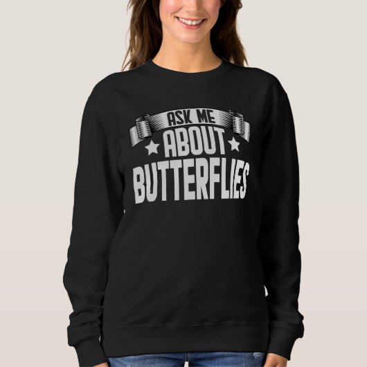 Ask Me About Butterflies  Monarch Butterfly Trui (Voorkant)