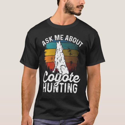 Ask Me About Coyote Hunting Coyote Trapping Coyote T-shirt (Voorkant)