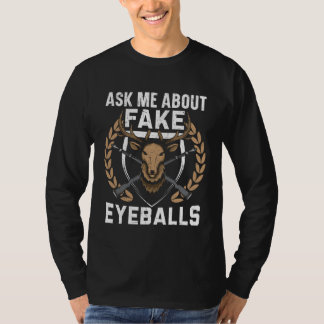 Ask Me About Fake Eyeballs Hunting Taxidermist Tax T-shirt