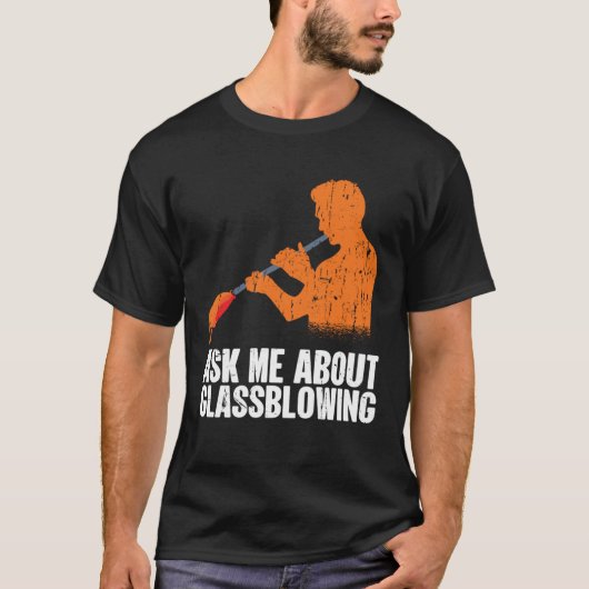 Ask Me About Glassblowing  Glass Blowing T-shirt (Voorkant)