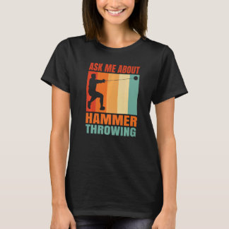 Ask Me About Hammer Throwing   T-shirt