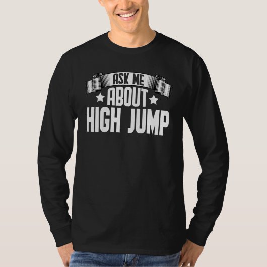 Ask Me About High Jump  High Jumping Jumper T-shirt (Voorkant)