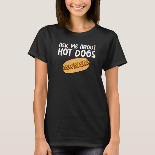 Ask Me About Hot Dogs Hilarious Slogan Sausage T-shirt (Voorkant)