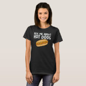 Ask Me About Hot Dogs Hilarious Slogan Sausage T-shirt (Voorkant volledig)
