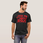Ask Me About Jesus Cool Christian  Gift  T-shirt (Voorkant volledig)