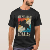 Ask Me About Koalas T-shirt (Voorkant)