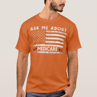 Ask Me About Medicare Health Insurance Consultant T-shirt