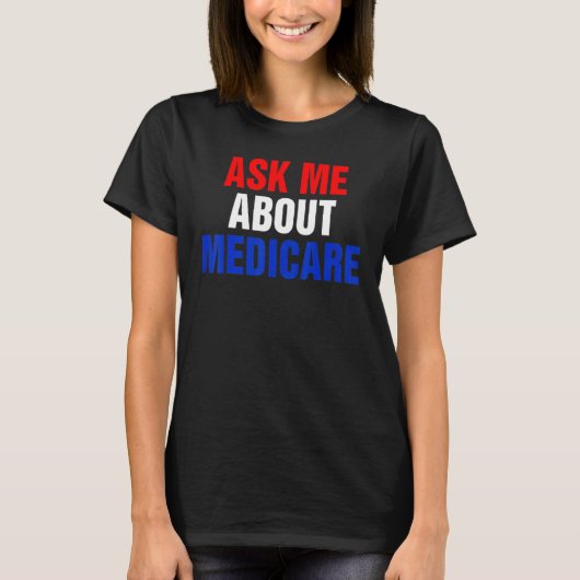 ask me about medicares t-shirt (Voorkant)