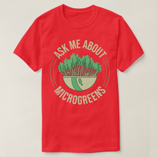 Ask Me About Microgreens Gardening For Microgreen  T-shirt (Design voorkant)