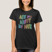 ASK ME About MY BOOK Published Author Camp Writing T-shirt (Voorkant)