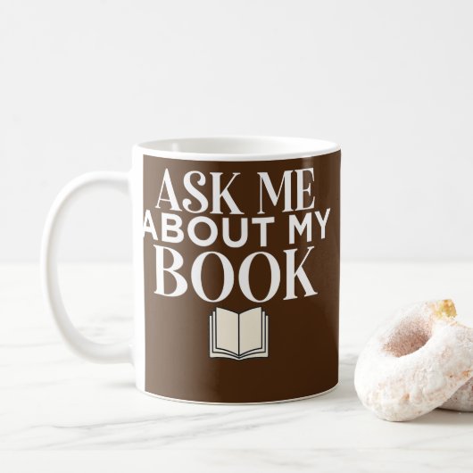 Ask Me About My Book Published Author Writer Koffiemok (Met donut)