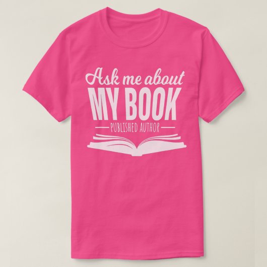 Ask Me About My Book Published Author Writer T-shirt (Design voorkant)