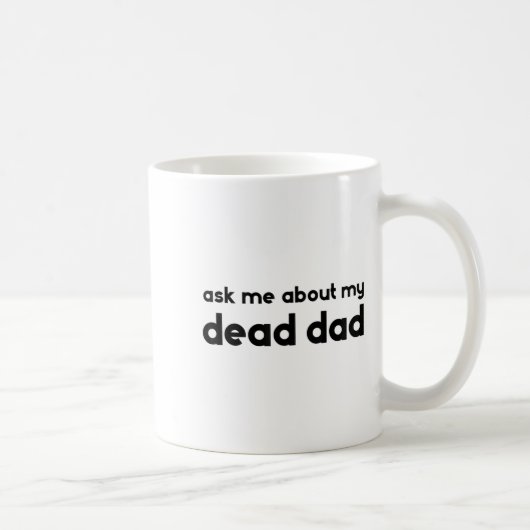 Ask Me About My Dead Dad Funny Sarcasm Saying Koffiemok (Rechts)