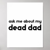 Ask Me About My Dead Dad Funny Sarcasm Saying  Poster (Voorkant)