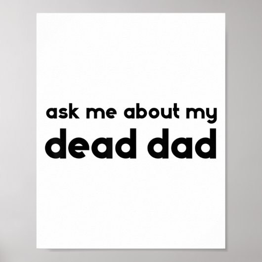 Ask Me About My Dead Dad Funny Sarcasm Saying  Poster (Voorkant)