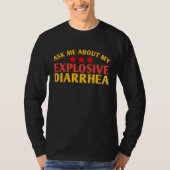Ask Me About My Explosive Diarrhea funny T-shirt (Voorkant)