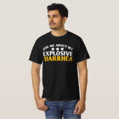 Ask Me About My Explosive Diarrhea funny T-shirt (Voorkant volledig)