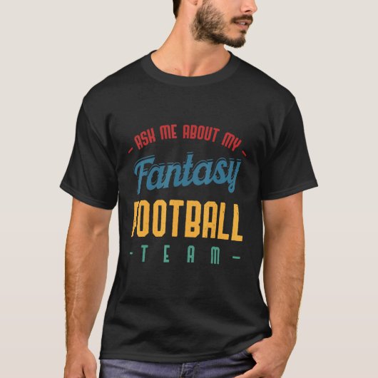 Ask Me About My Fantasy Football Team  Draft T-shirt (Voorkant)