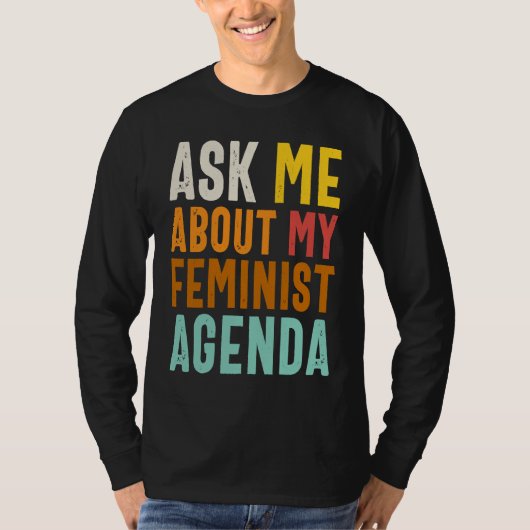 Ask Me About My Feminist Agenda  Feminist Women's  T-shirt (Voorkant)