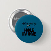Ask Me About My Hole In One Funny Golf Ronde Button 5,7 Cm (Voorkant /achterkant)