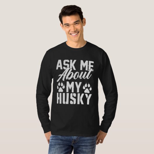 Ask Me About My Husky T-shirt (Voorkant volledig)
