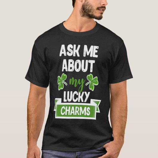 Ask Me About My Lucky Charms Patrick's Day Paddys T-shirt (Voorkant)