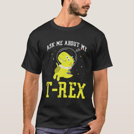 Ask me about my Rex nice space astronaut dino T-shirt (Voorkant)