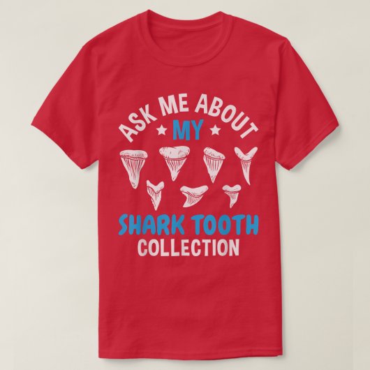 Ask Me About My Shark Teeth Collection Fossils Col T-shirt (Design voorkant)